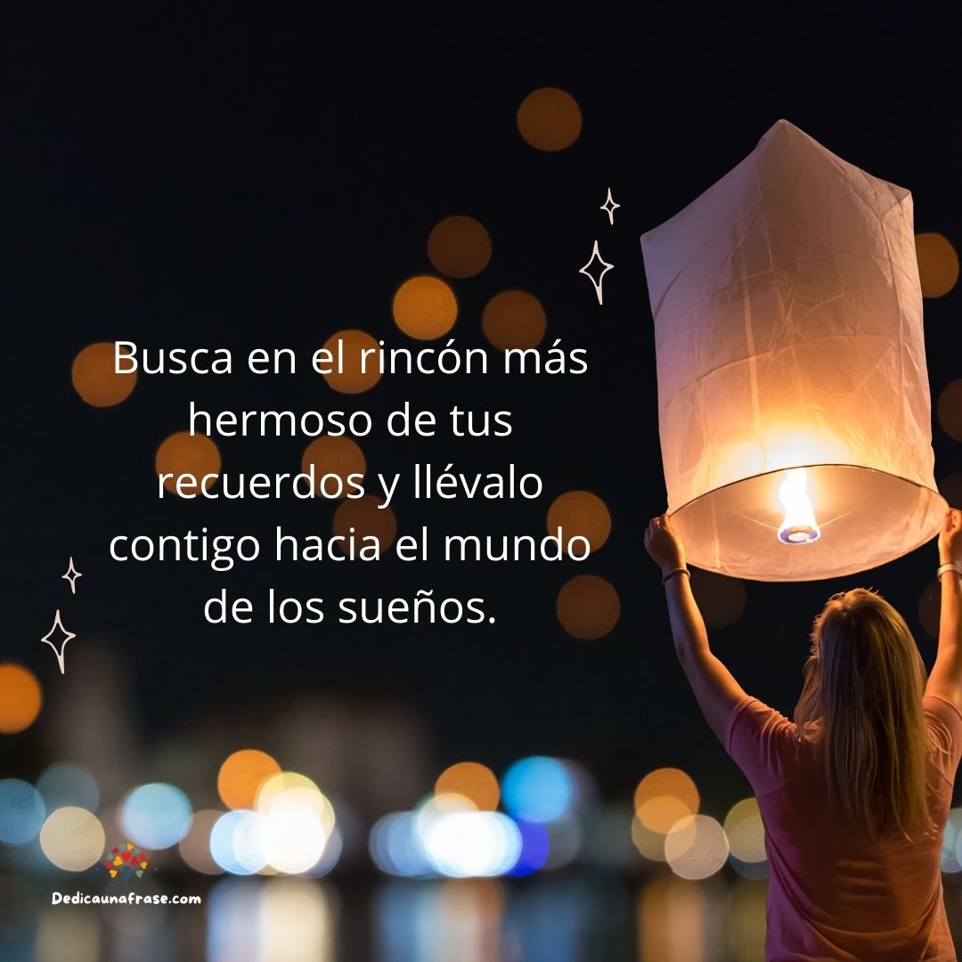 Busca en el rincón más hermoso de tus recuerdos y llévalo contigo hacia el mundo de los su