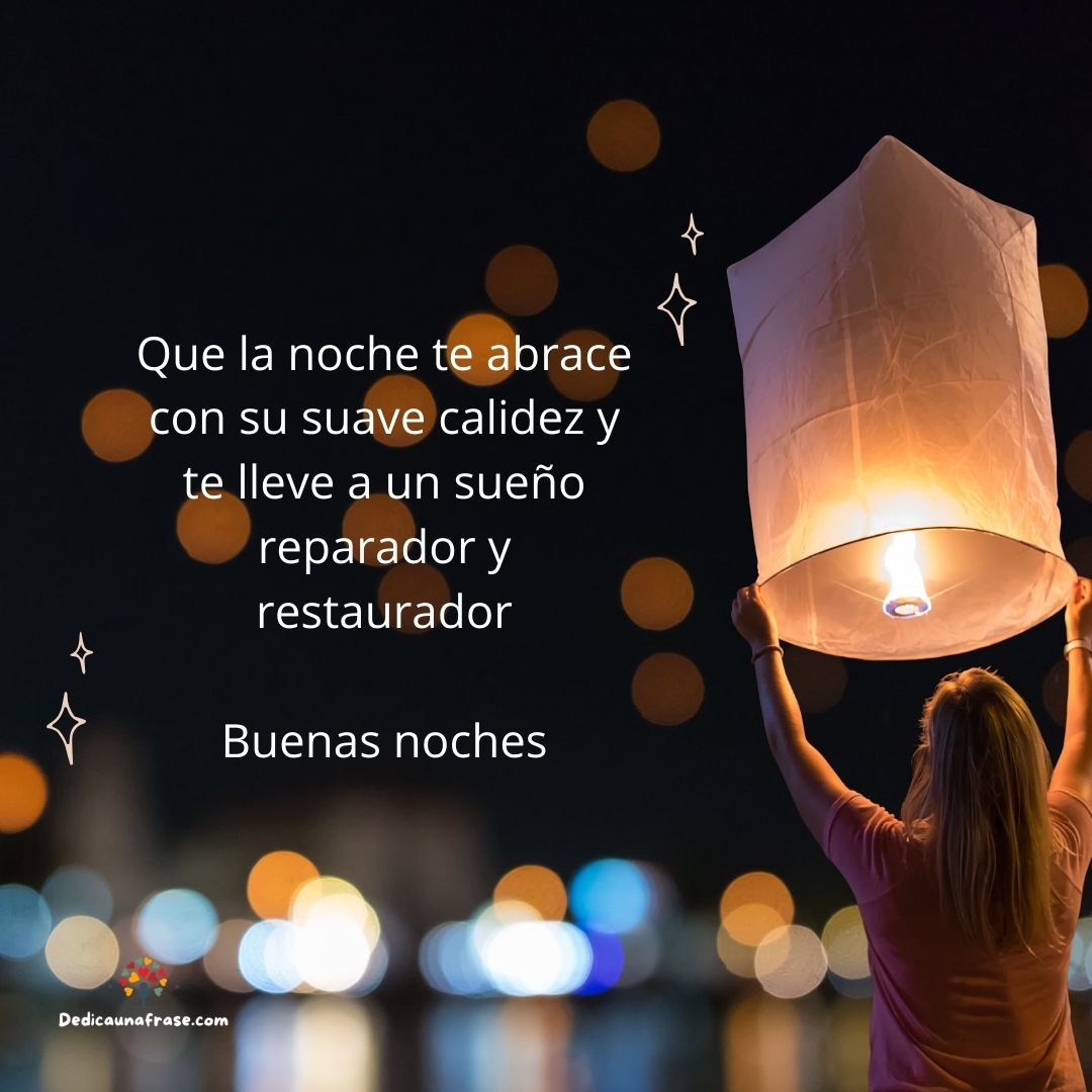 Que la noche te abrace con su suave calidez y te lleve a un sueño reparador y restaurador.