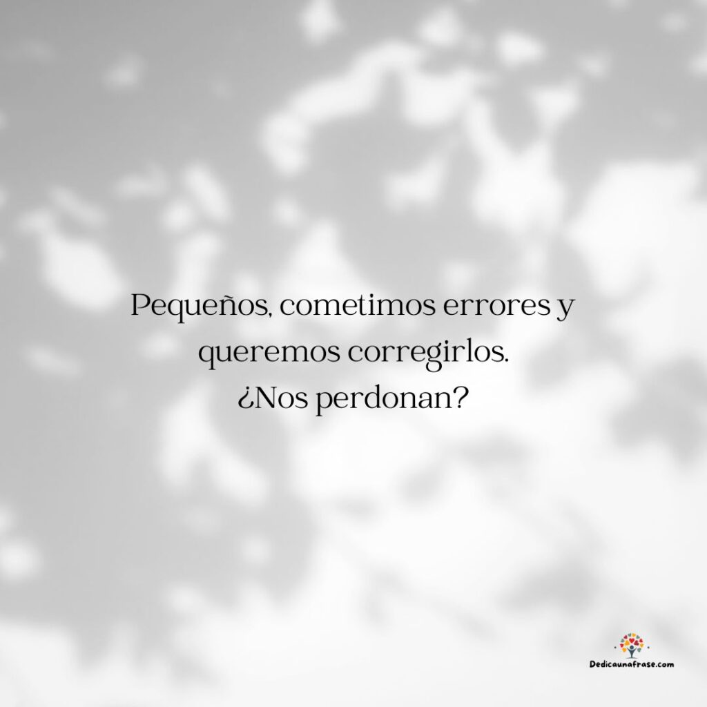 Pequeños, cometimos errores y queremos corregirlos. ¿Nos perdonan?