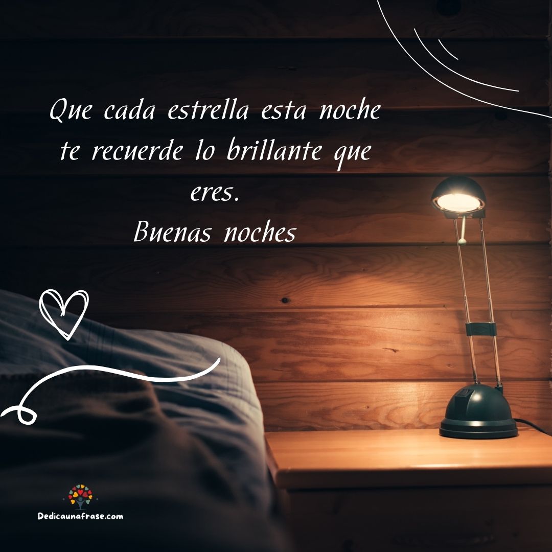 Que cada estrella esta noche te recuerde lo brillante que eres. Buenas noches
