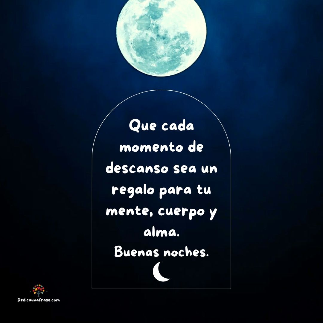 Que cada momento de descanso sea un regalo para tu mente, cuerpo y alma. Buenas noches.