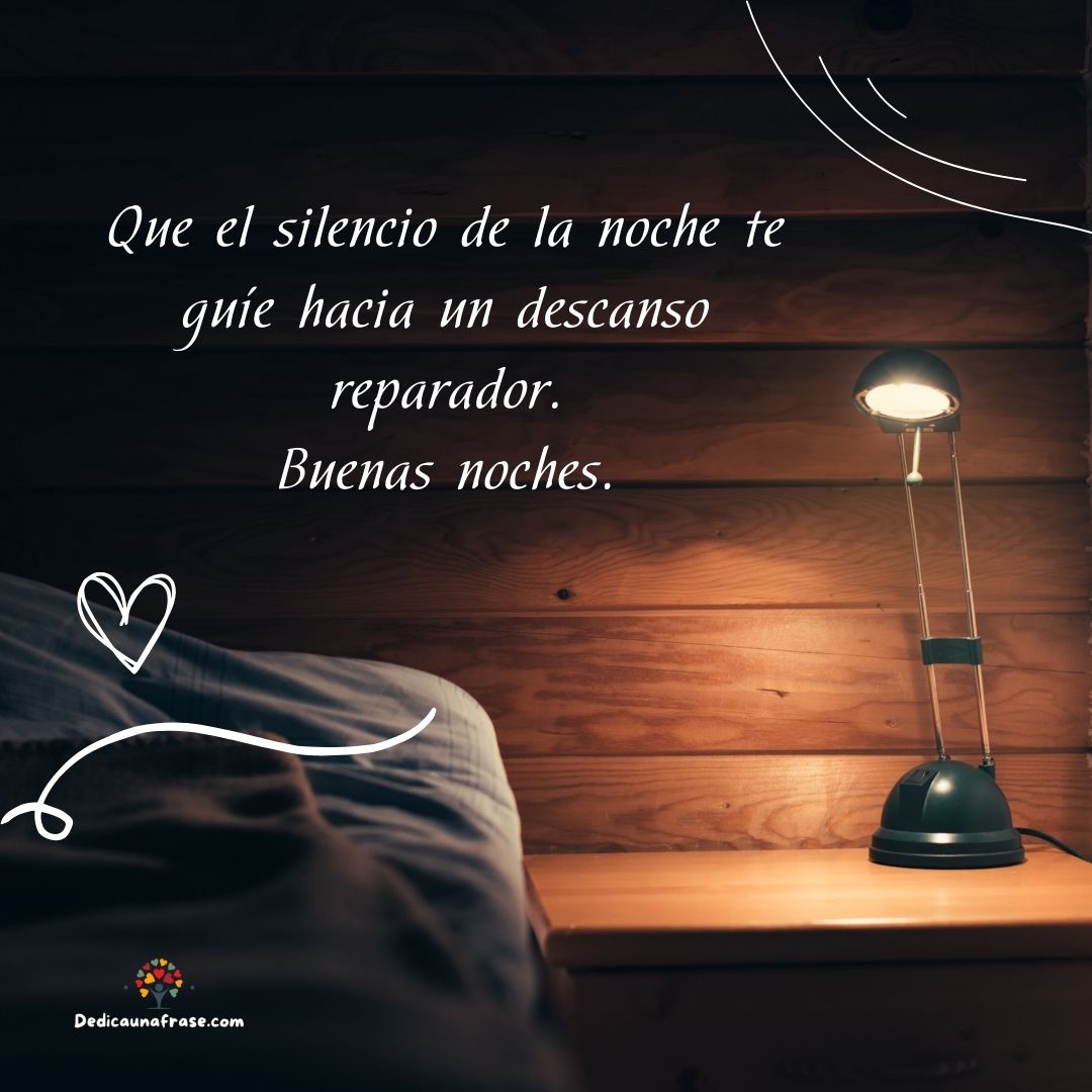 Que el silencio de la noche te guíe hacia un descanso reparador. Buenas noches.