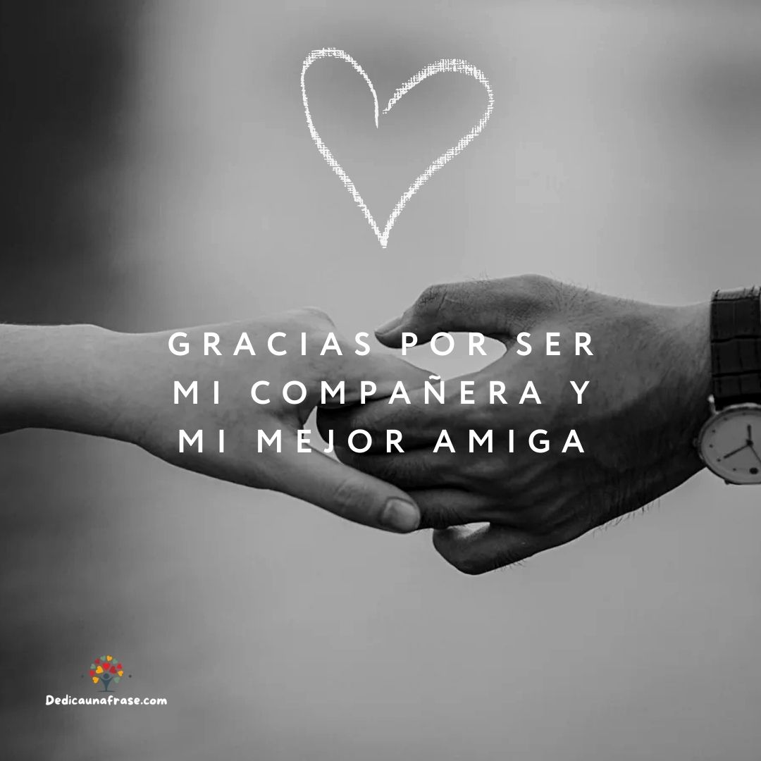 Gracias por ser mi compañera y mi mejor amiga,