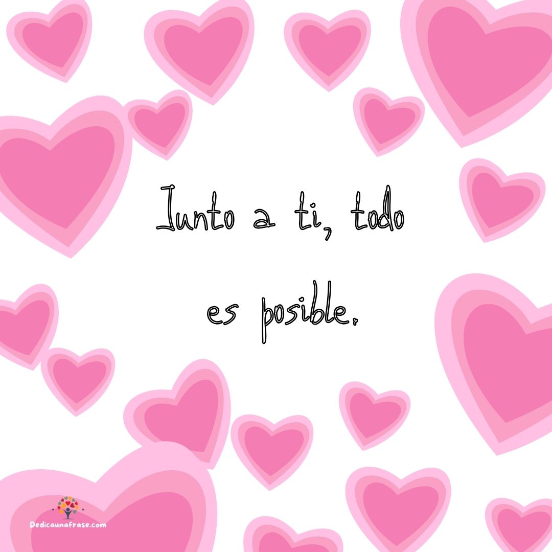 Junto a ti, todo es posible.