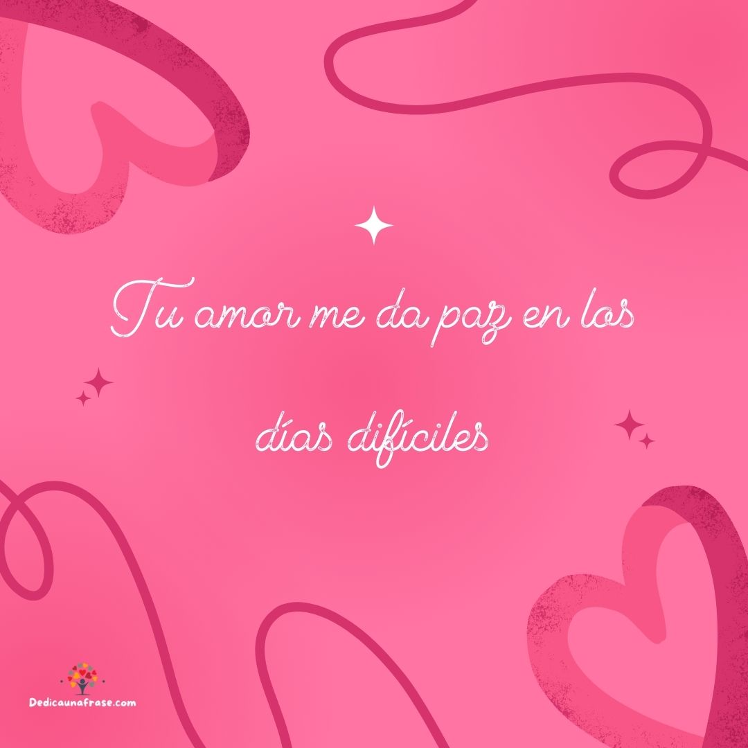 Tu amor me da paz en los días difíciles