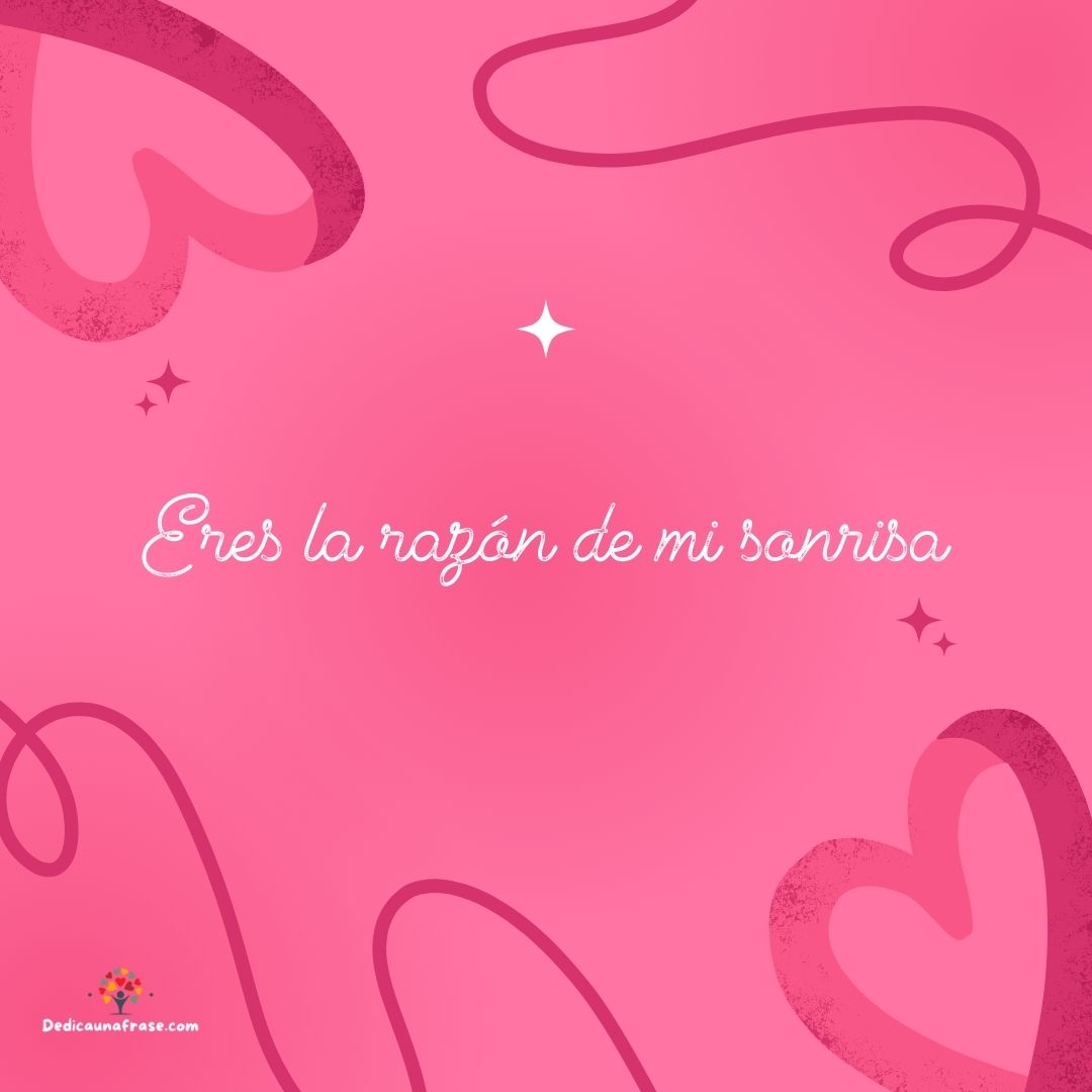 Eres la razón de mi sonrisa