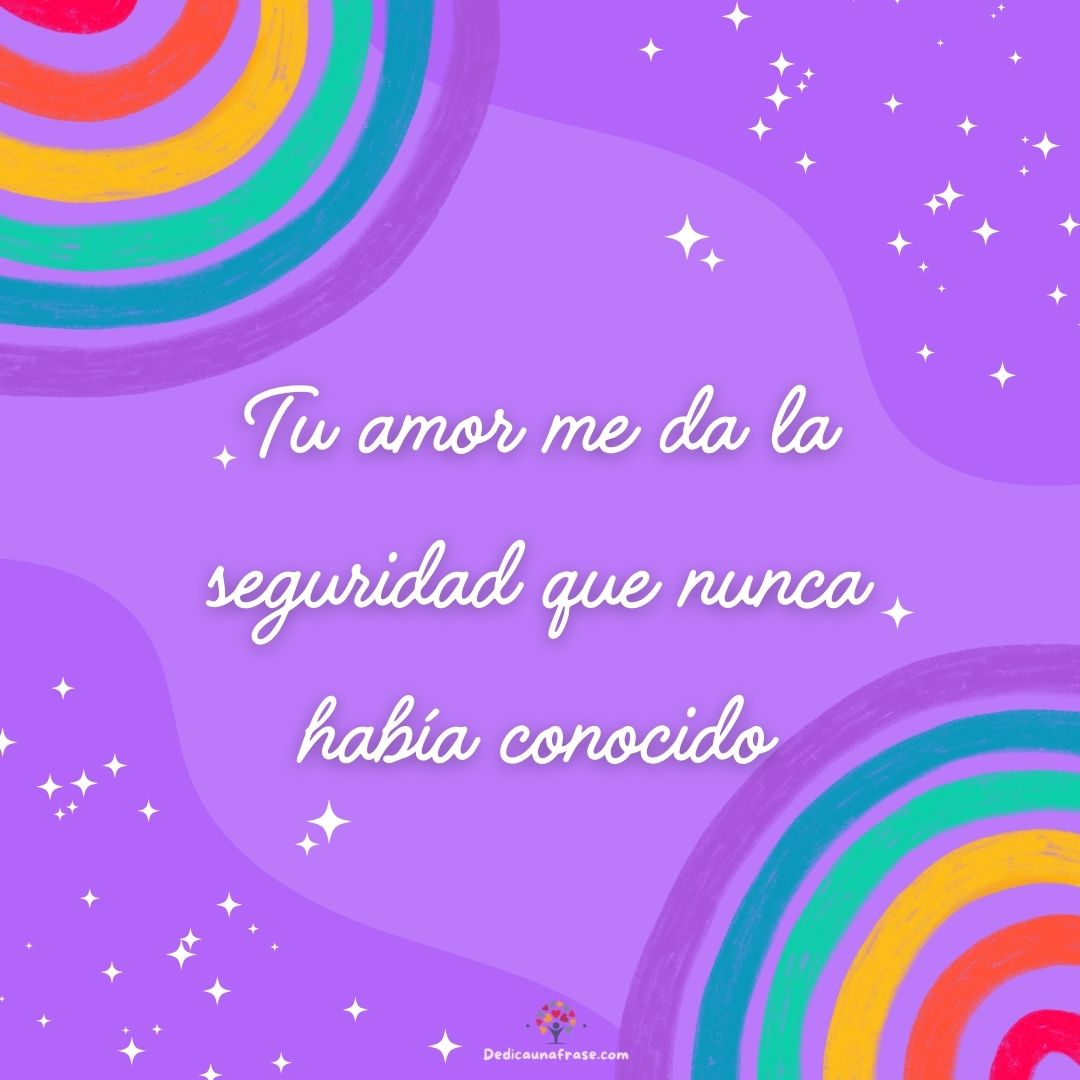 Tu amor me da la seguridad que nunca había conocido