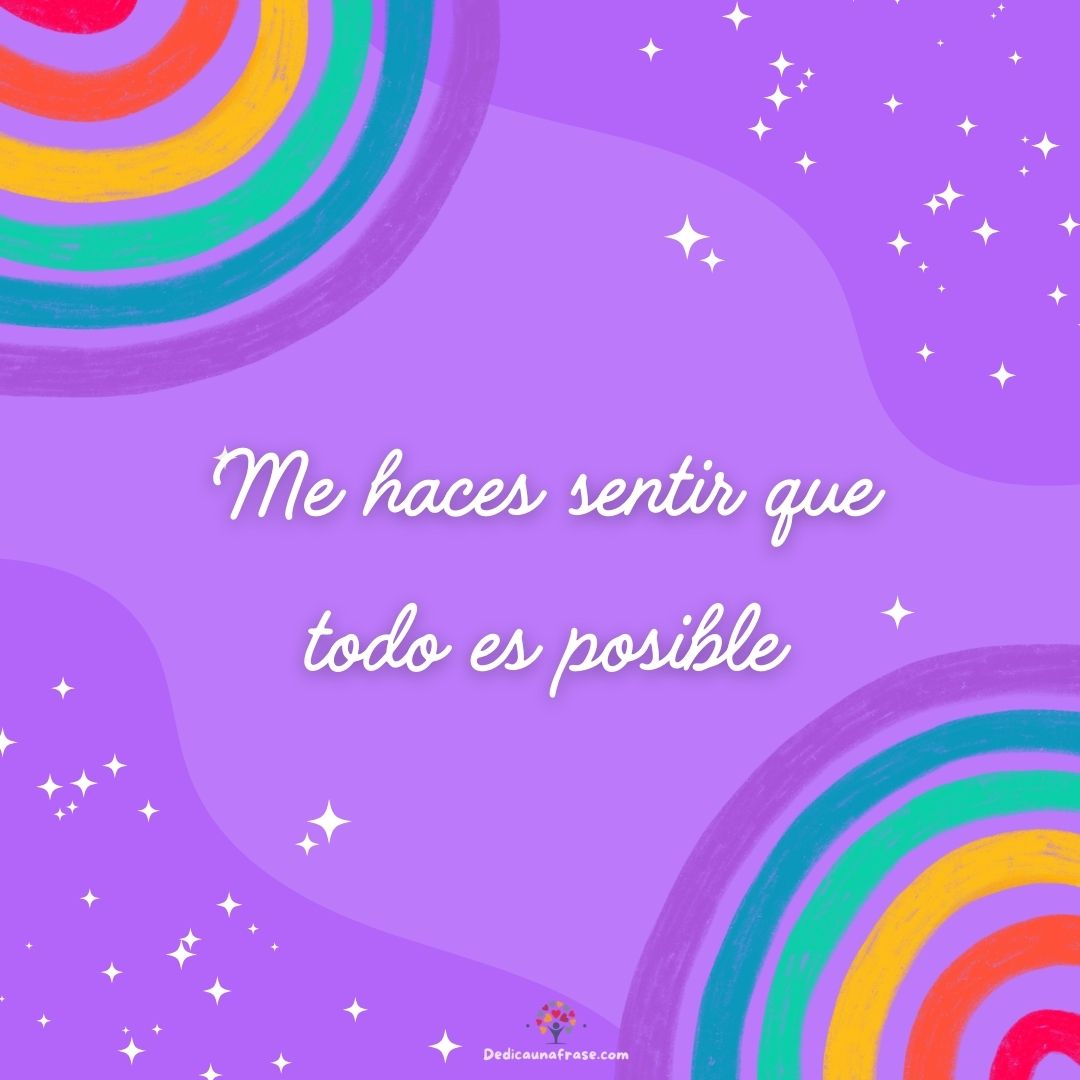 Me haces sentir que todo es posible