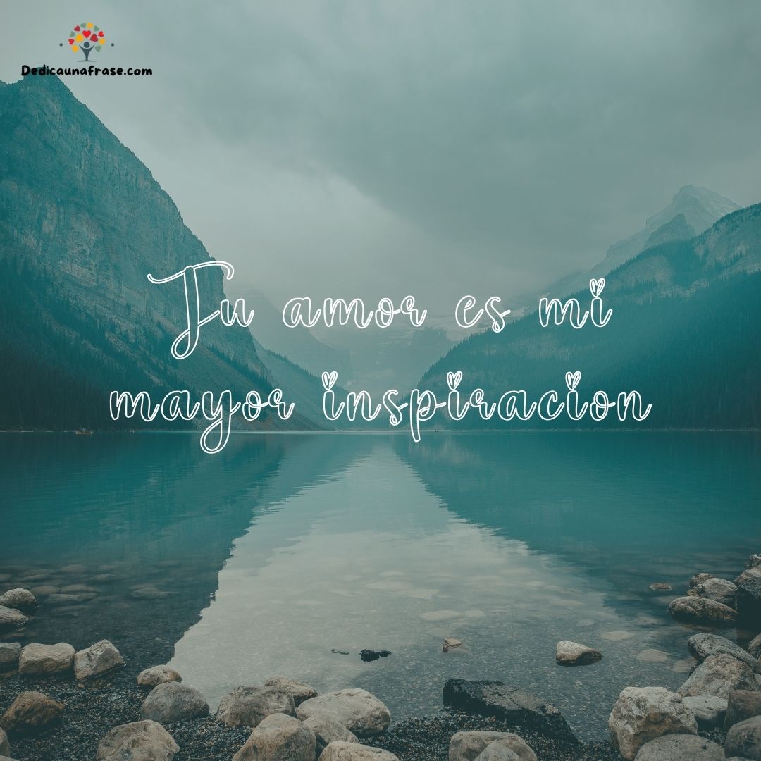 Tu amor es mi mayor inspiración