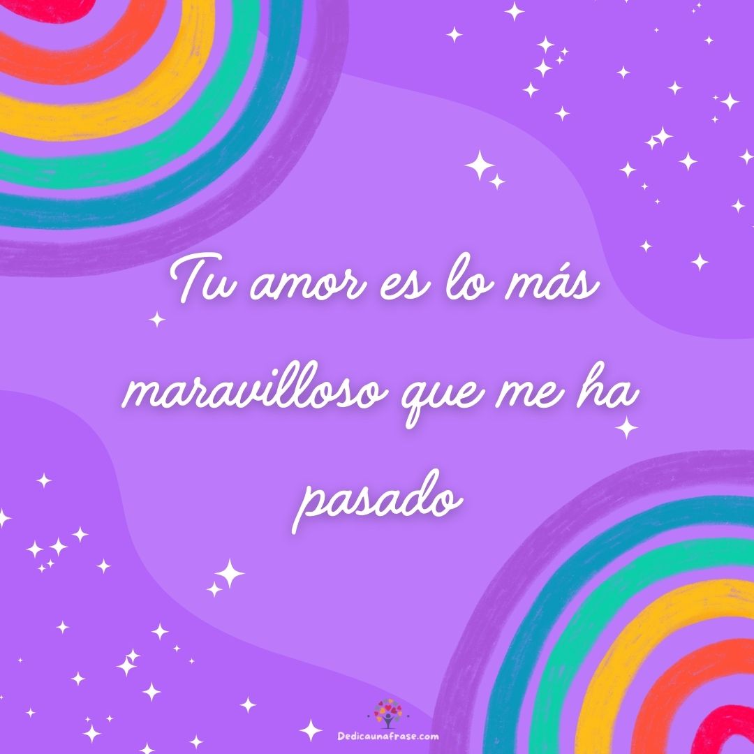 Tu amor es lo más maravilloso que me ha pasado