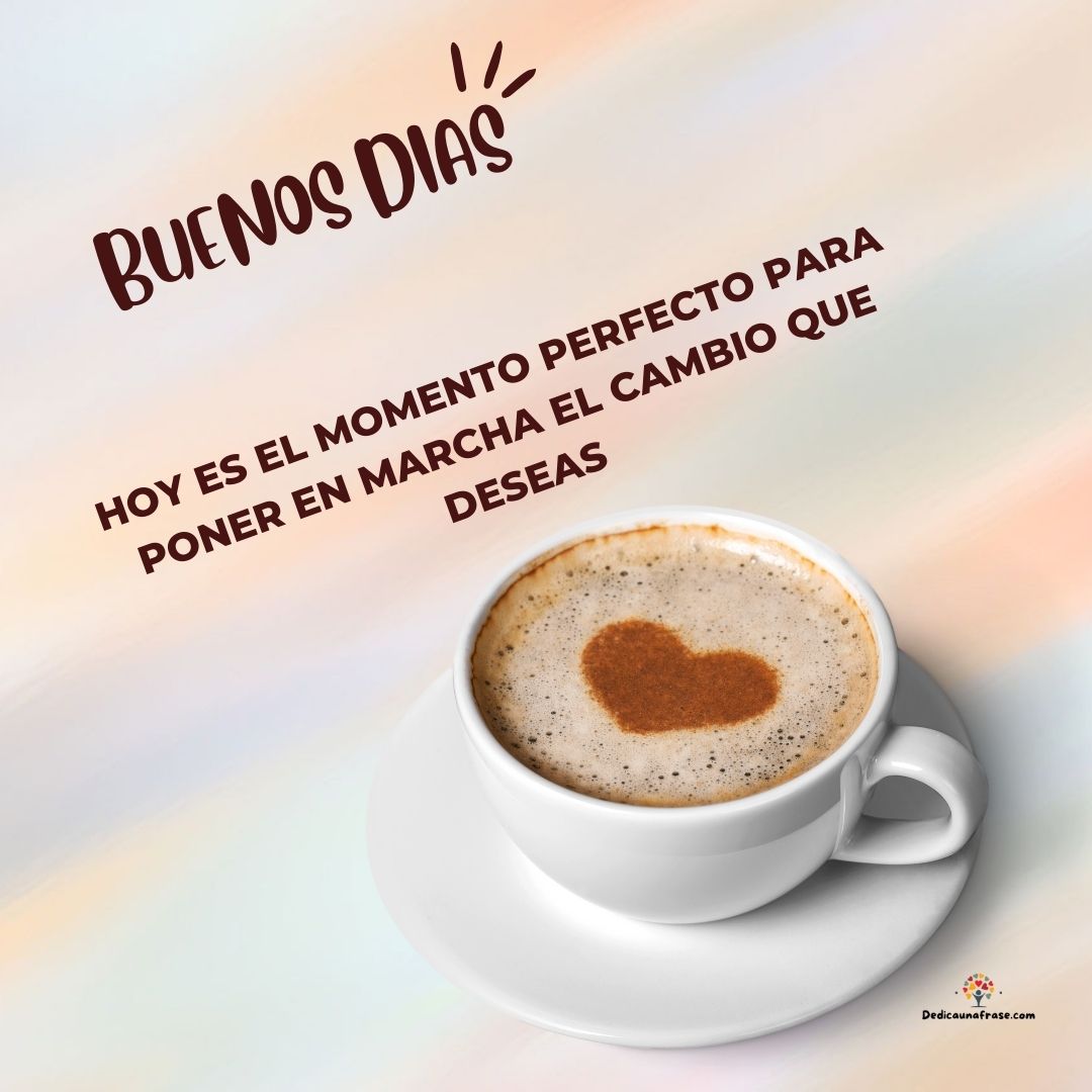 Hoy es el momento perfecto para poner en marcha el cambio que deseas