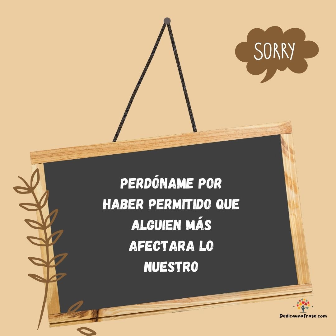 Perdóname por haber permitido que alguien más afectara lo nuestro