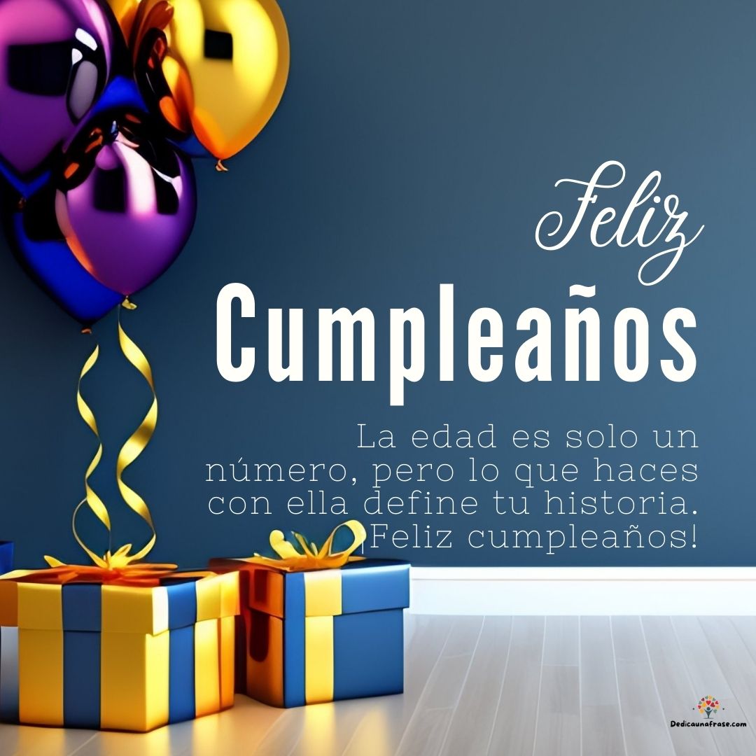 La edad es solo un número, pero lo que haces con ella define tu historia. ¡Feliz cumpleaño