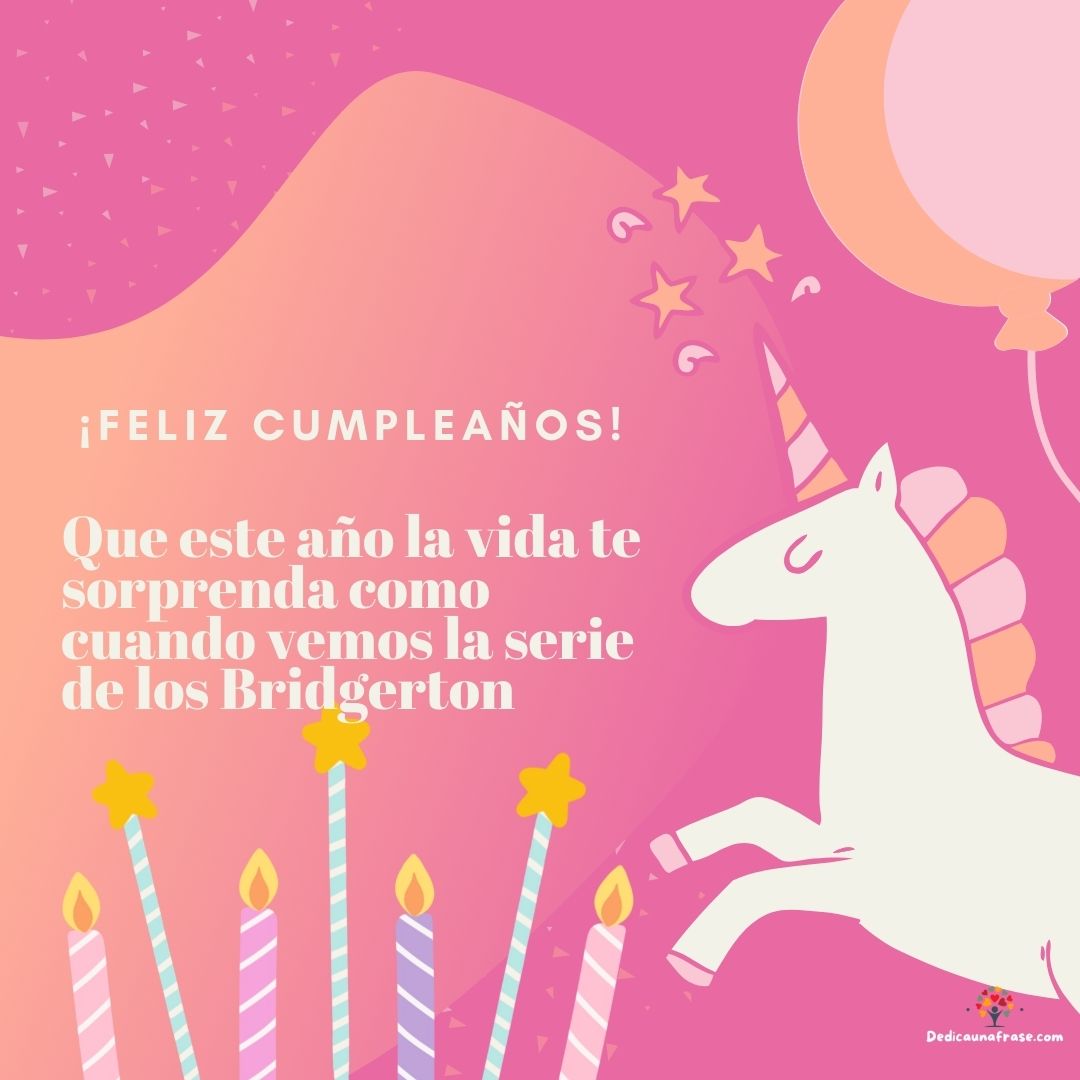 Que este año la vida te sorprenda como cuando vemos la serie de los Bridgerton. ¡Feliz cum