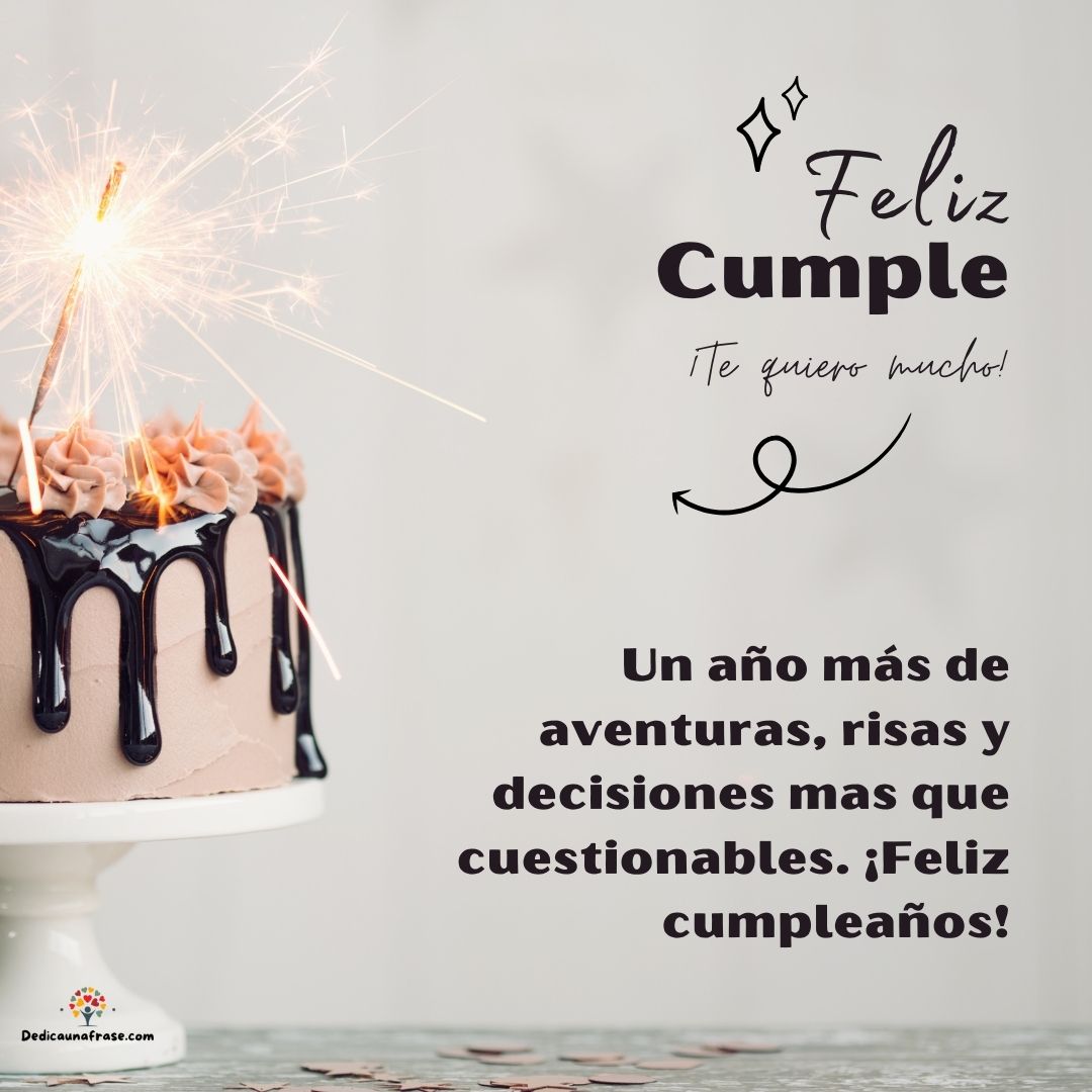Un año más de aventuras, risas y decisiones cuestionables. ¡Feliz cumpleaños!