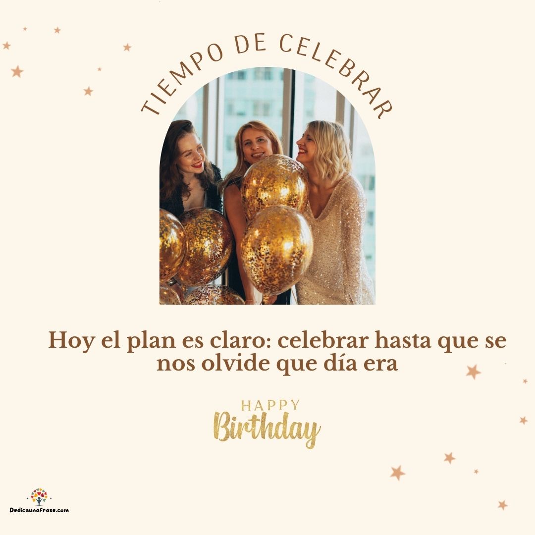 Hoy el plan es claro: celebrar hasta que se nos olvide que dia era. ¡Felicidades!
