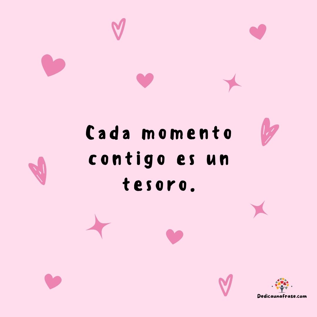 Cada momento contigo es un tesoro
