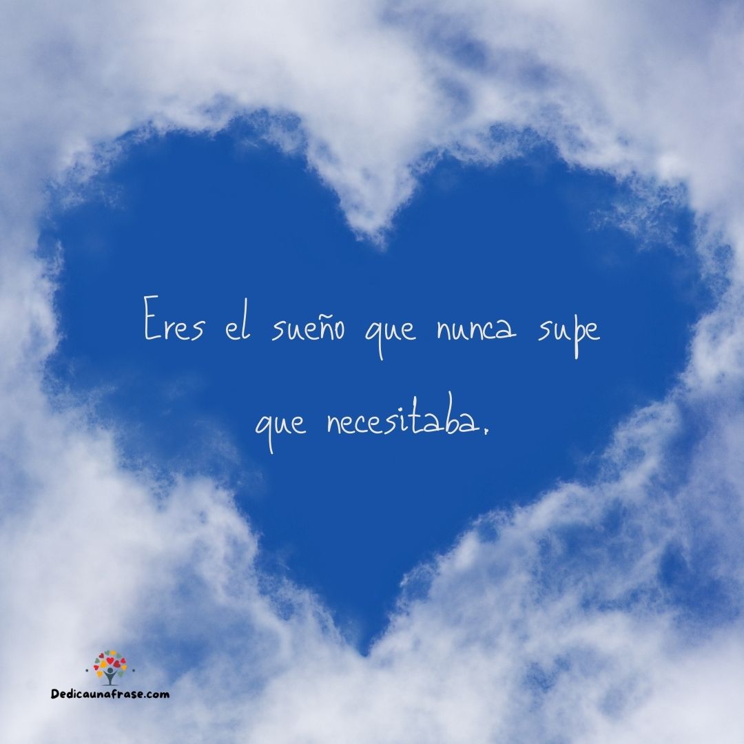 Eres el sueño que nunca supe que necesitaba