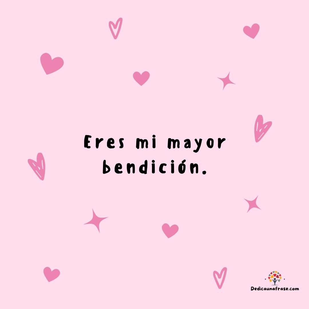 Eres mi mayor bendición