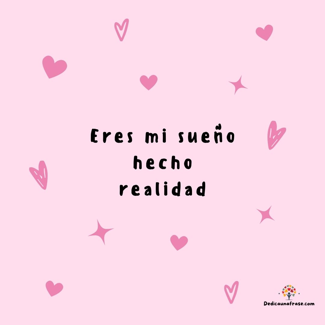 Eres mi sueño hecho realidad