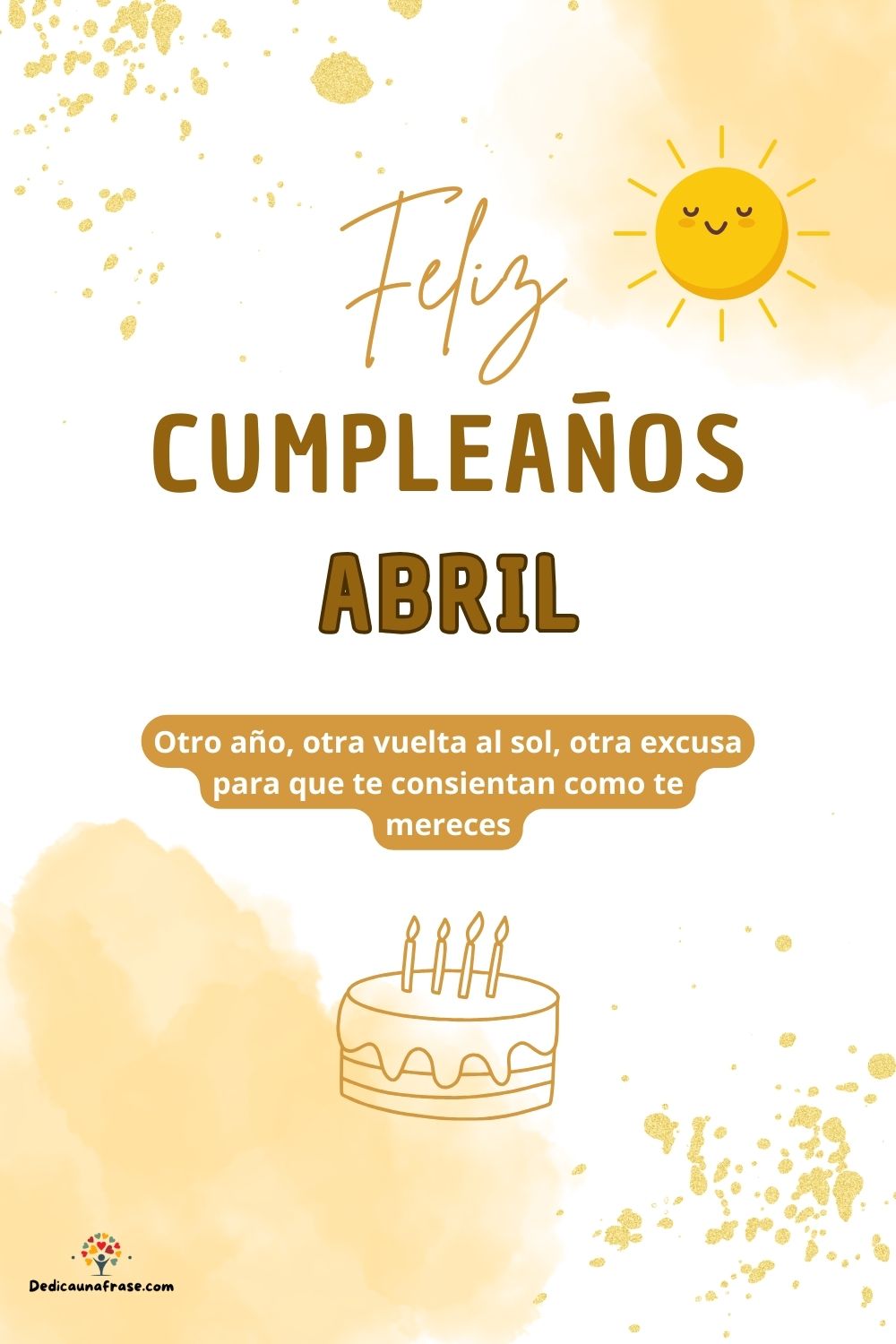 Abril. Otro año, otra vuelta al sol, otra excusa para que te consientan como te mereces ¡F