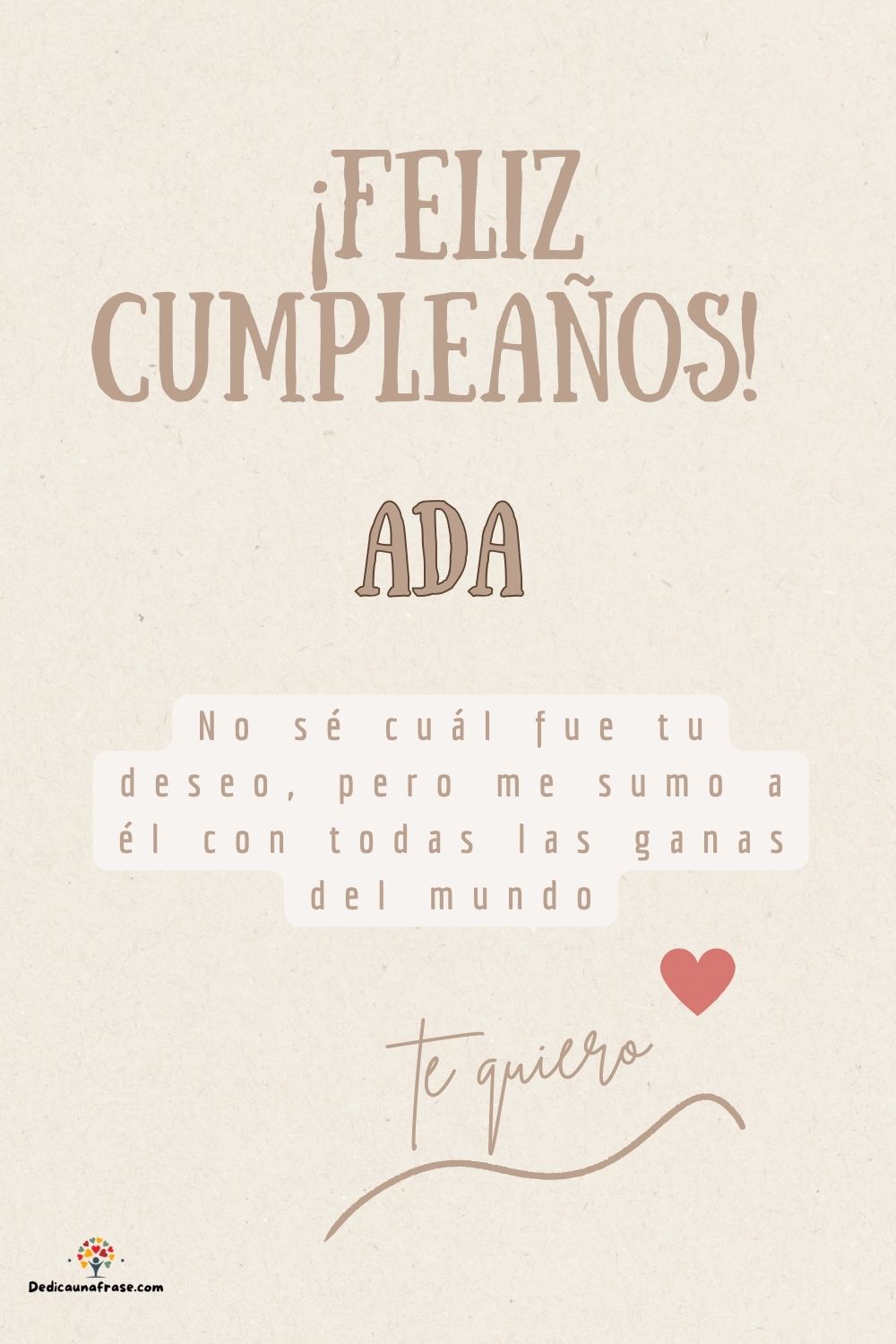 Ada. No sé cuál fue tu deseo, pero me sumo a él con todas las ganas del mundo ¡Feliz cumpl