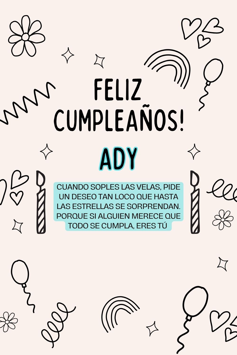 Ady. Cuando soples las velas, pide un deseo tan loco que hasta las estrellas se sorprendan