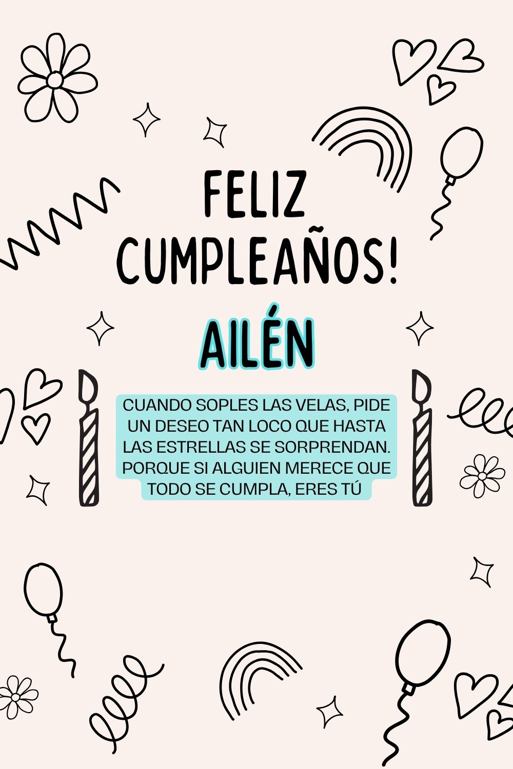 Ailén. Cuando soples las velas, pide un deseo tan loco que hasta las estrellas se sorprend