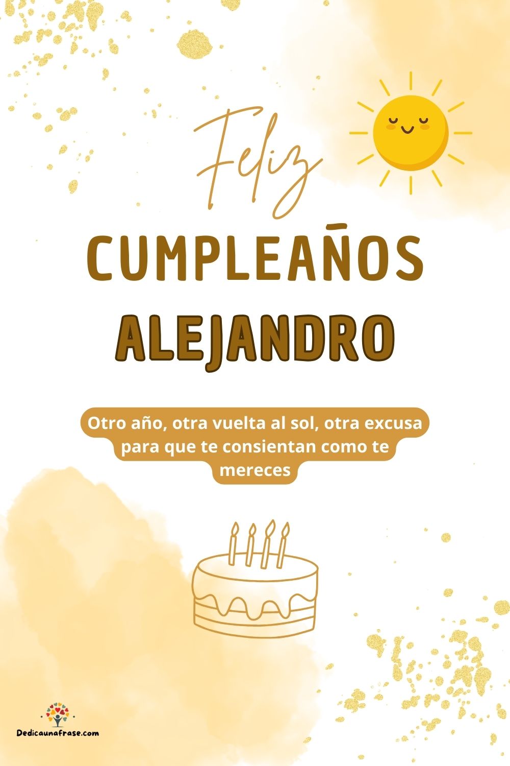 Alejandro. Otro año, otra vuelta al sol, otra excusa para que te consientan como te merece