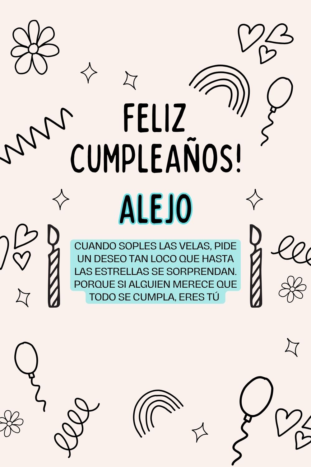 Alejo. Cuando soples las velas, pide un deseo tan loco que hasta las estrellas se sorprend