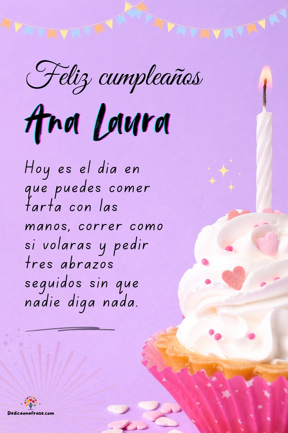 Ana Laura. Hoy es el día en que puedes comer tarta con las manos, correr como si volaras y