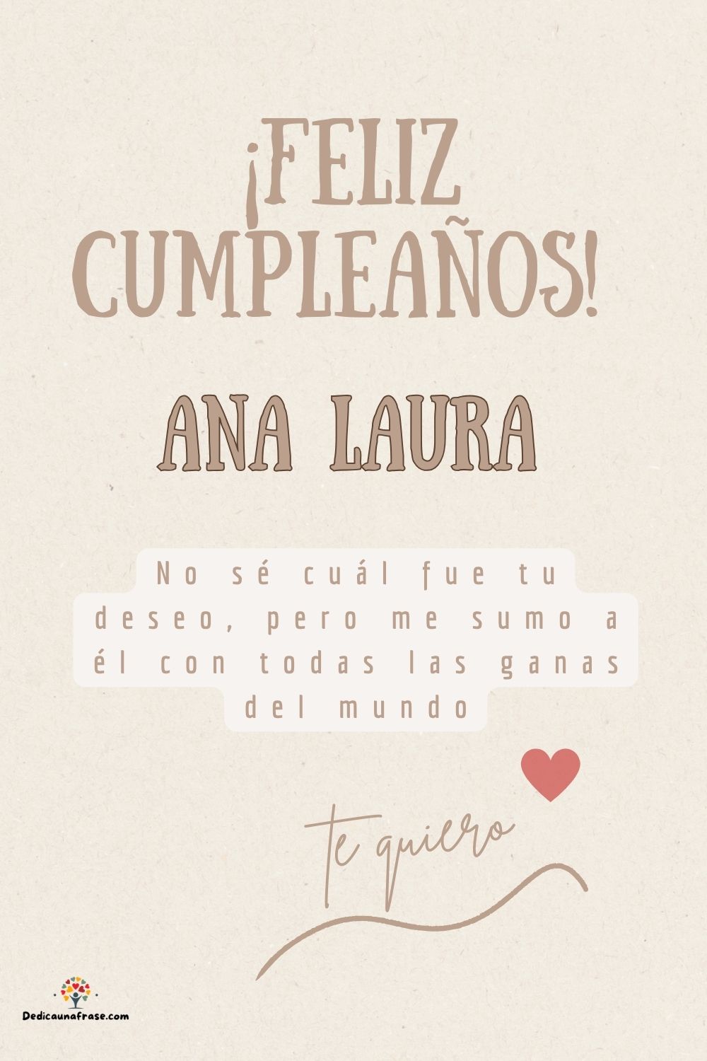 Ana Laura. No sé cuál fue tu deseo, pero me sumo a él con todas las ganas del mundo ¡Feliz