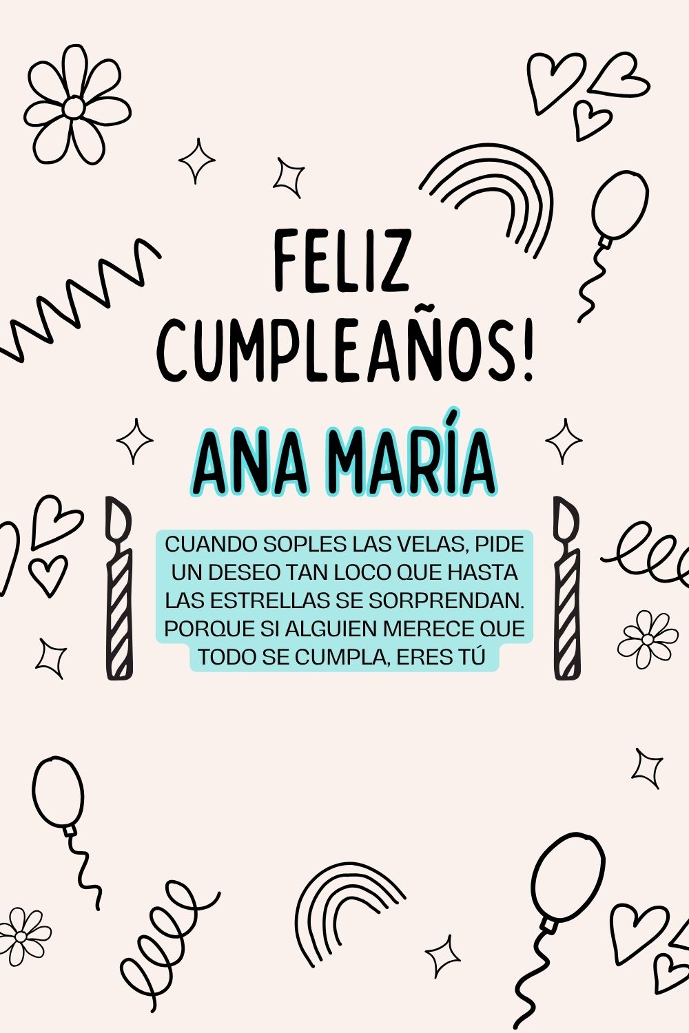Ana María. Cuando soples las velas, pide un deseo tan loco que hasta las estrellas se sorp