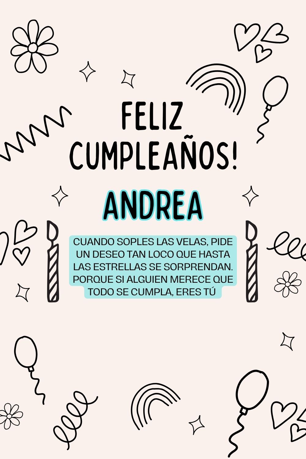 Andrea. Cuando soples las velas, pide un deseo tan loco que hasta las estrellas se sorpren