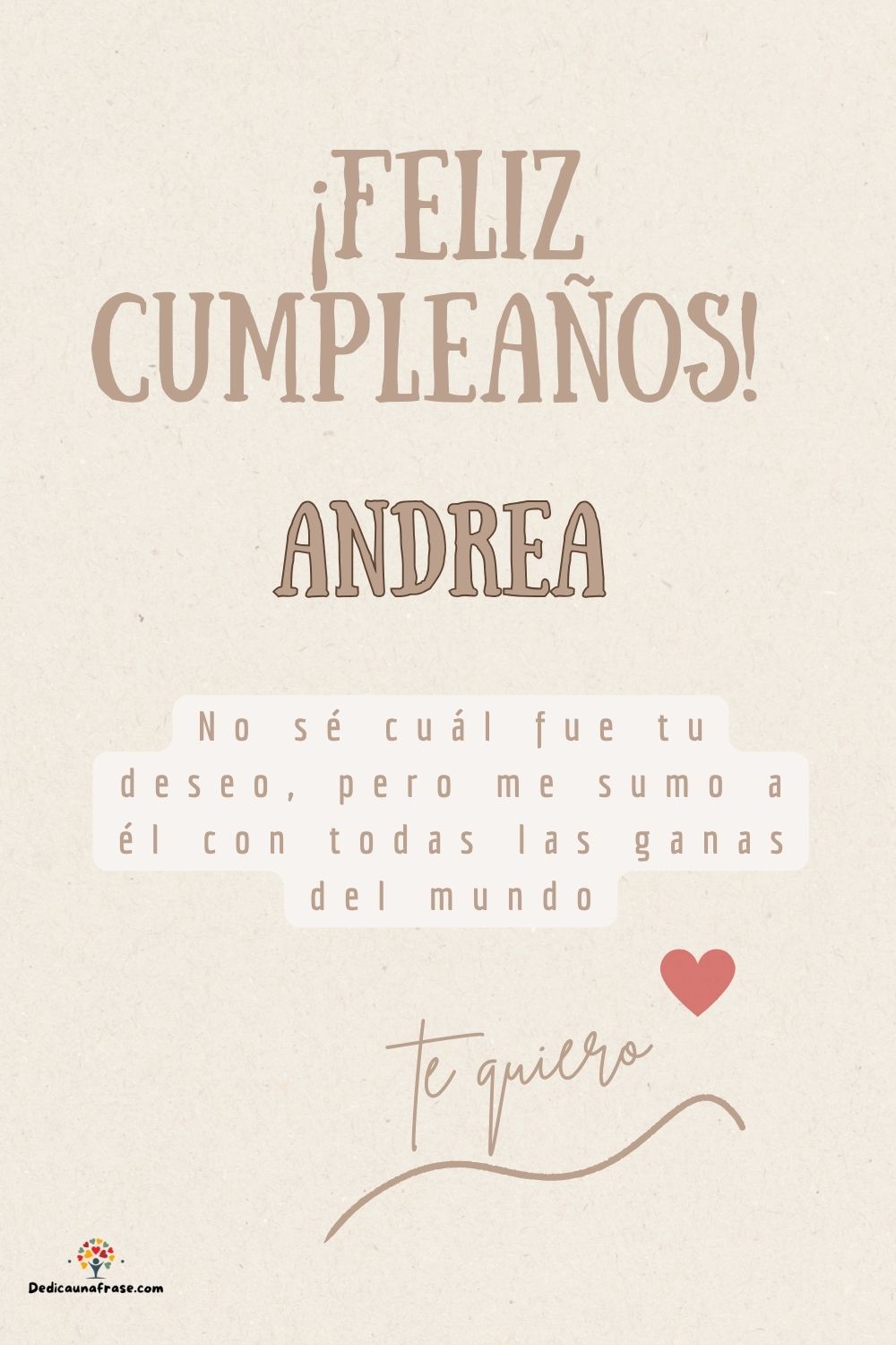 Andrea. No sé cuál fue tu deseo, pero me sumo a él con todas las ganas del mundo ¡Feliz cu