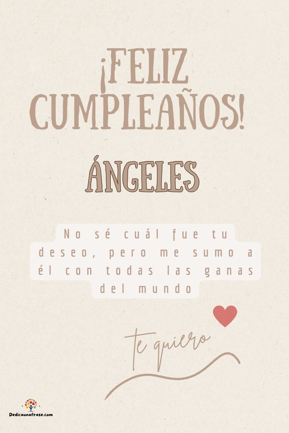 Ángeles. No sé cuál fue tu deseo, pero me sumo a él con todas las ganas del mundo ¡Feliz c