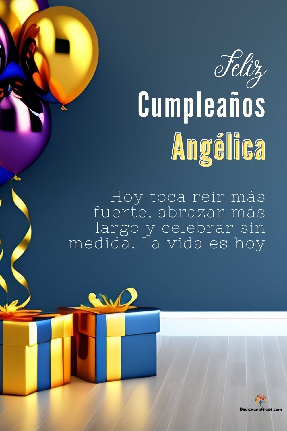 Angélica. Hoy toca reír más fuerte, abrazar más largo y celebrar sin medida. La vida es ho