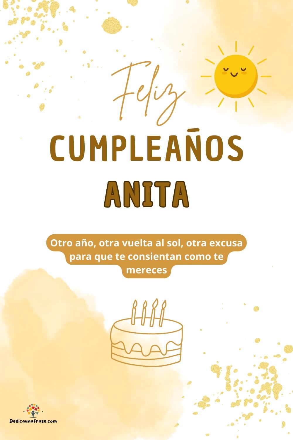 Anita. Otro año, otra vuelta al sol, otra excusa para que te consientan como te mereces ¡F