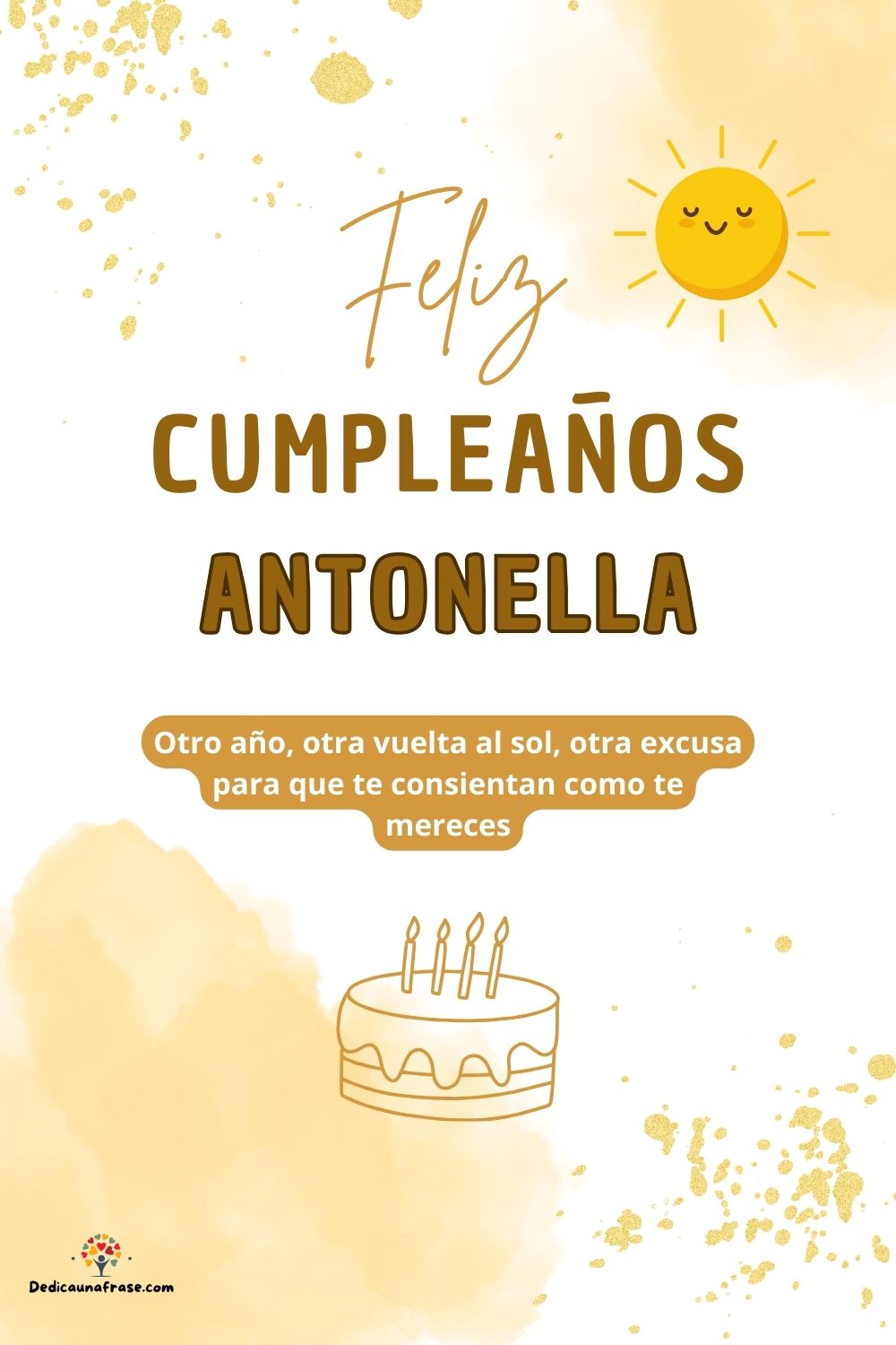 Antonella. Otro año, otra vuelta al sol, otra excusa para que te consientan como te merece
