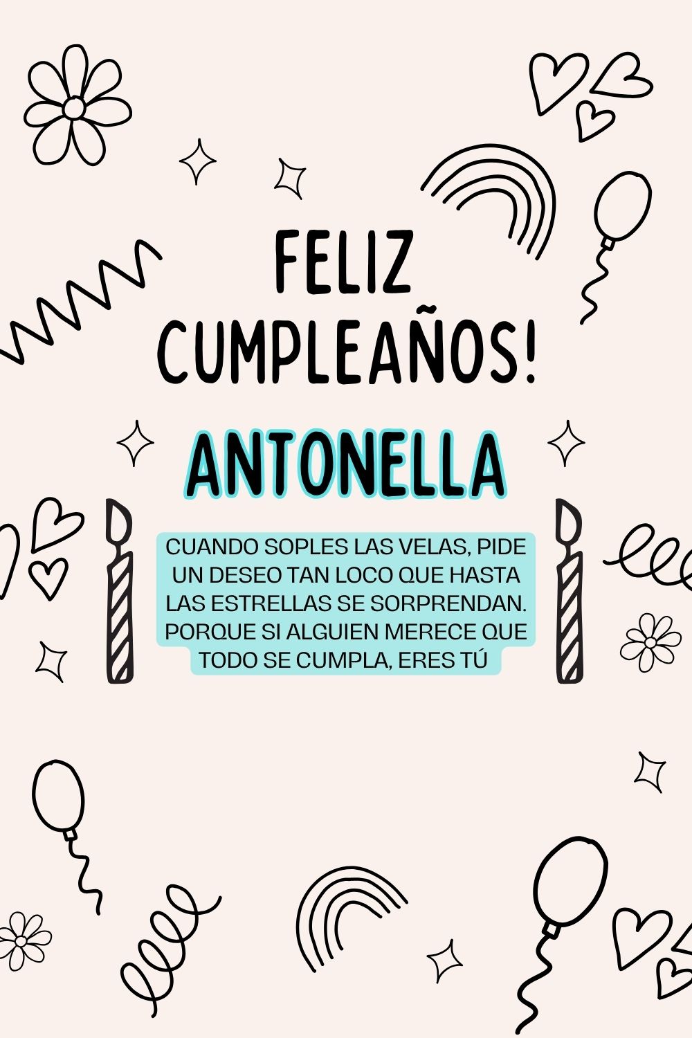 Antonella. Cuando soples las velas, pide un deseo tan loco que hasta las estrellas se sorp