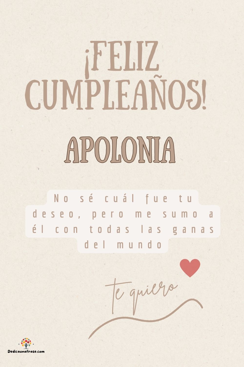 Apolonia. No sé cuál fue tu deseo, pero me sumo a él con todas las ganas del mundo ¡Feliz