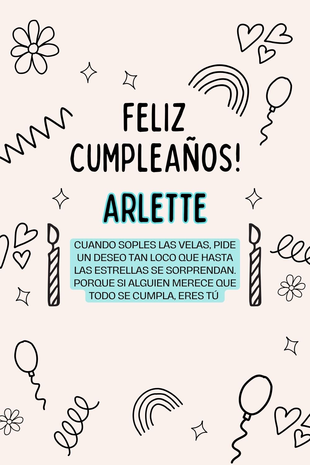 Arlette. Cuando soples las velas, pide un deseo tan loco que hasta las estrellas se sorpre