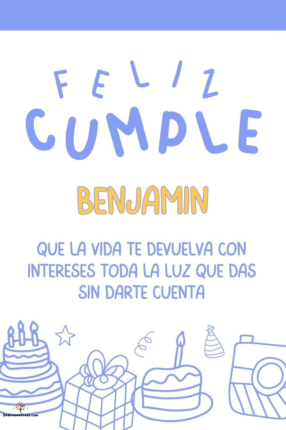 Benjamín. Que la vida te devuelva con intereses toda la luz que das sin darte cuenta ¡Feli
