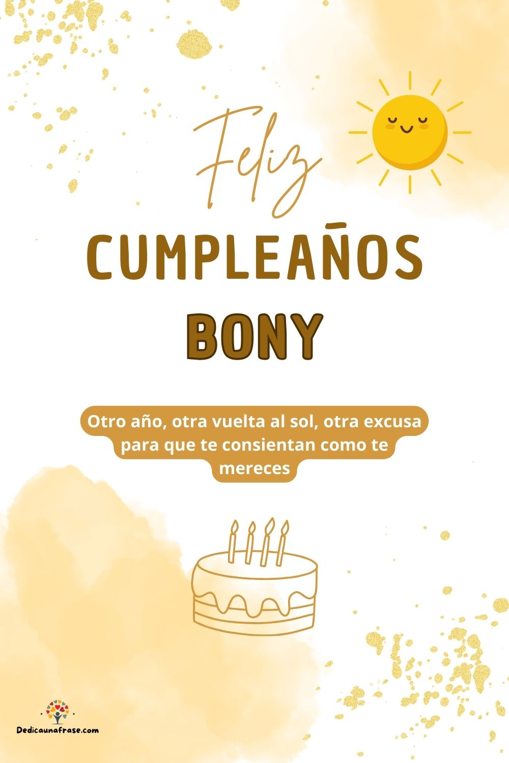 Bony. Otro año, otra vuelta al sol, otra excusa para que te consientan como te mereces ¡Fe