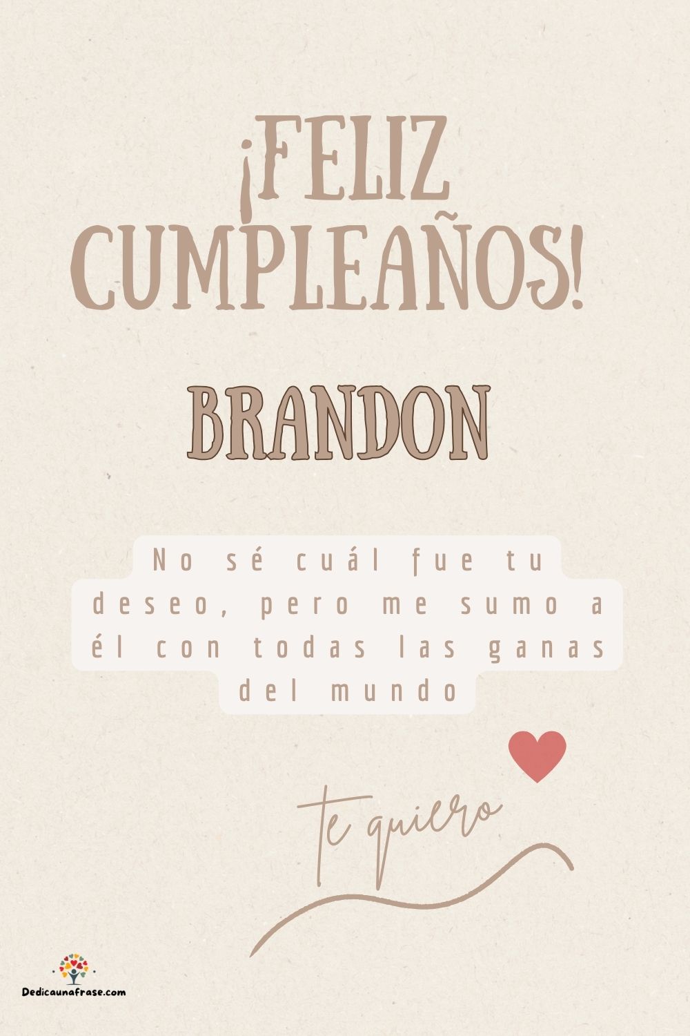 Brandon. No sé cuál fue tu deseo, pero me sumo a él con todas las ganas del mundo ¡Feliz c