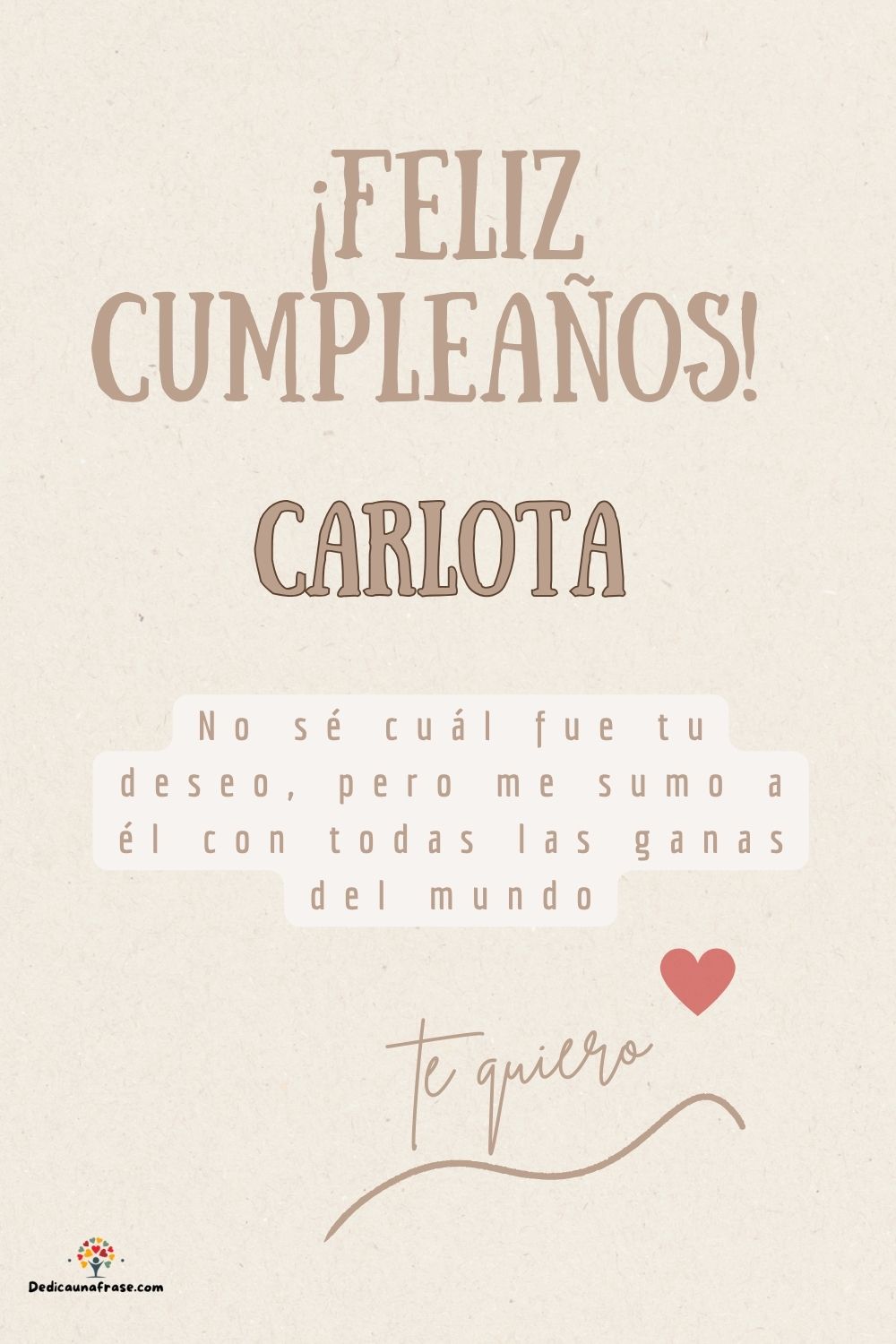 Carlota. No sé cuál fue tu deseo, pero me sumo a él con todas las ganas del mundo ¡Feliz c