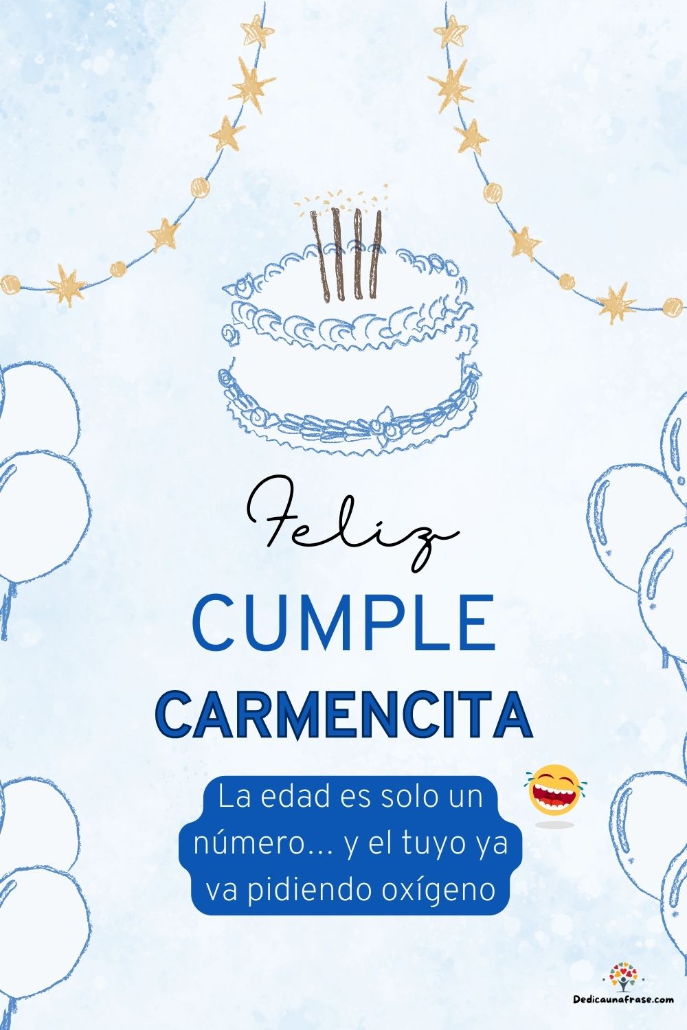 Carmencita. La edad es solo un número… y el tuyo ya va pidiendo oxígeno ¡Feliz cumpleaños!