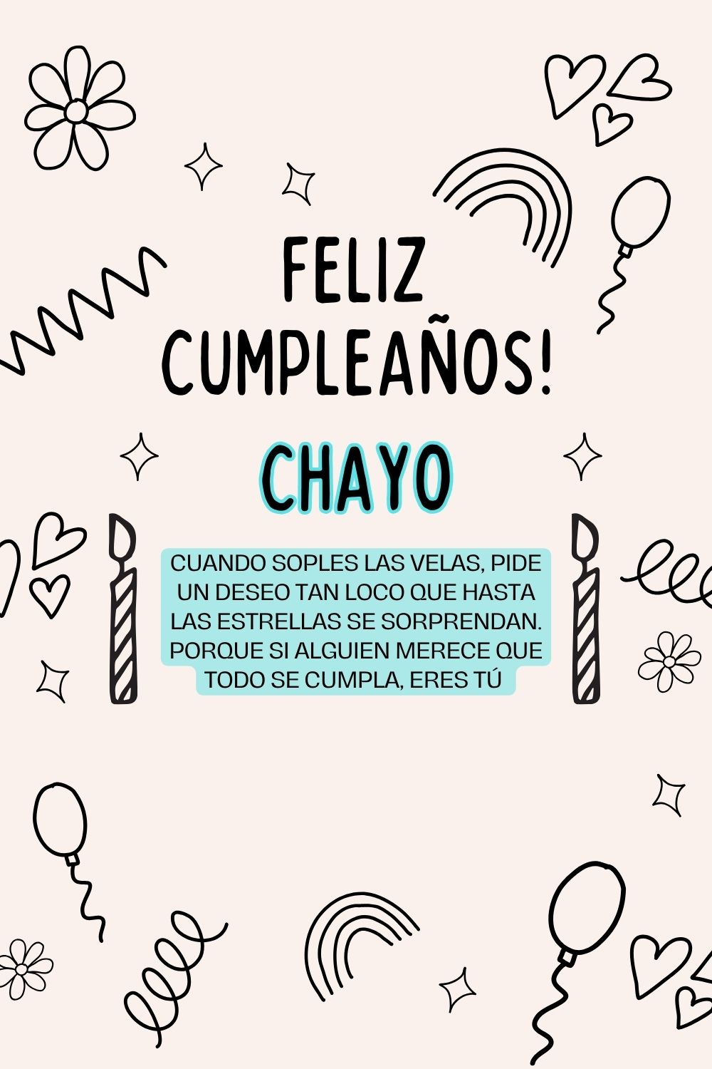 Chayo. Cuando soples las velas, pide un deseo tan loco que hasta las estrellas se sorprend