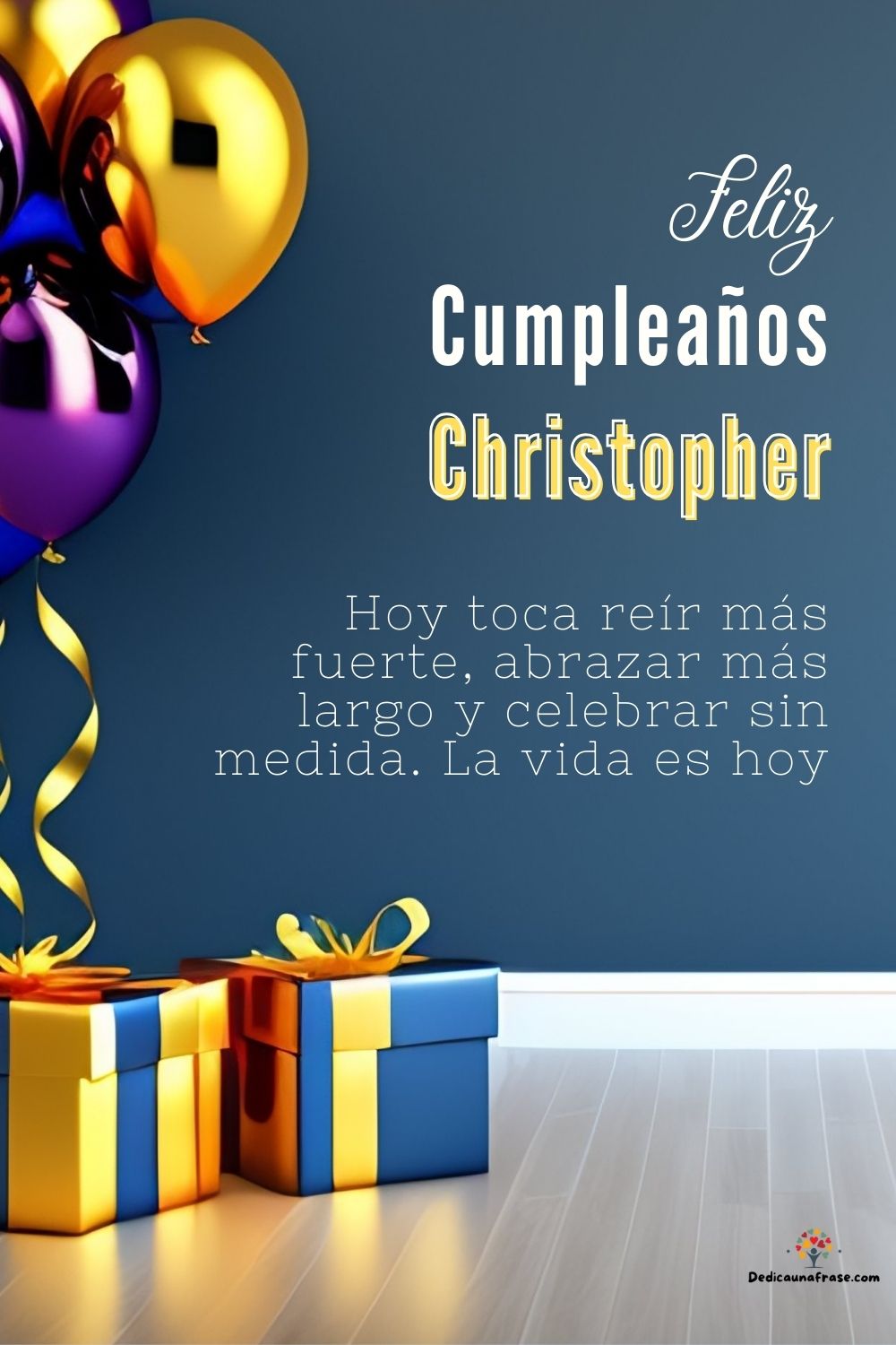 Christopher. Hoy toca reír más fuerte, abrazar más largo y celebrar sin medida. La vida es