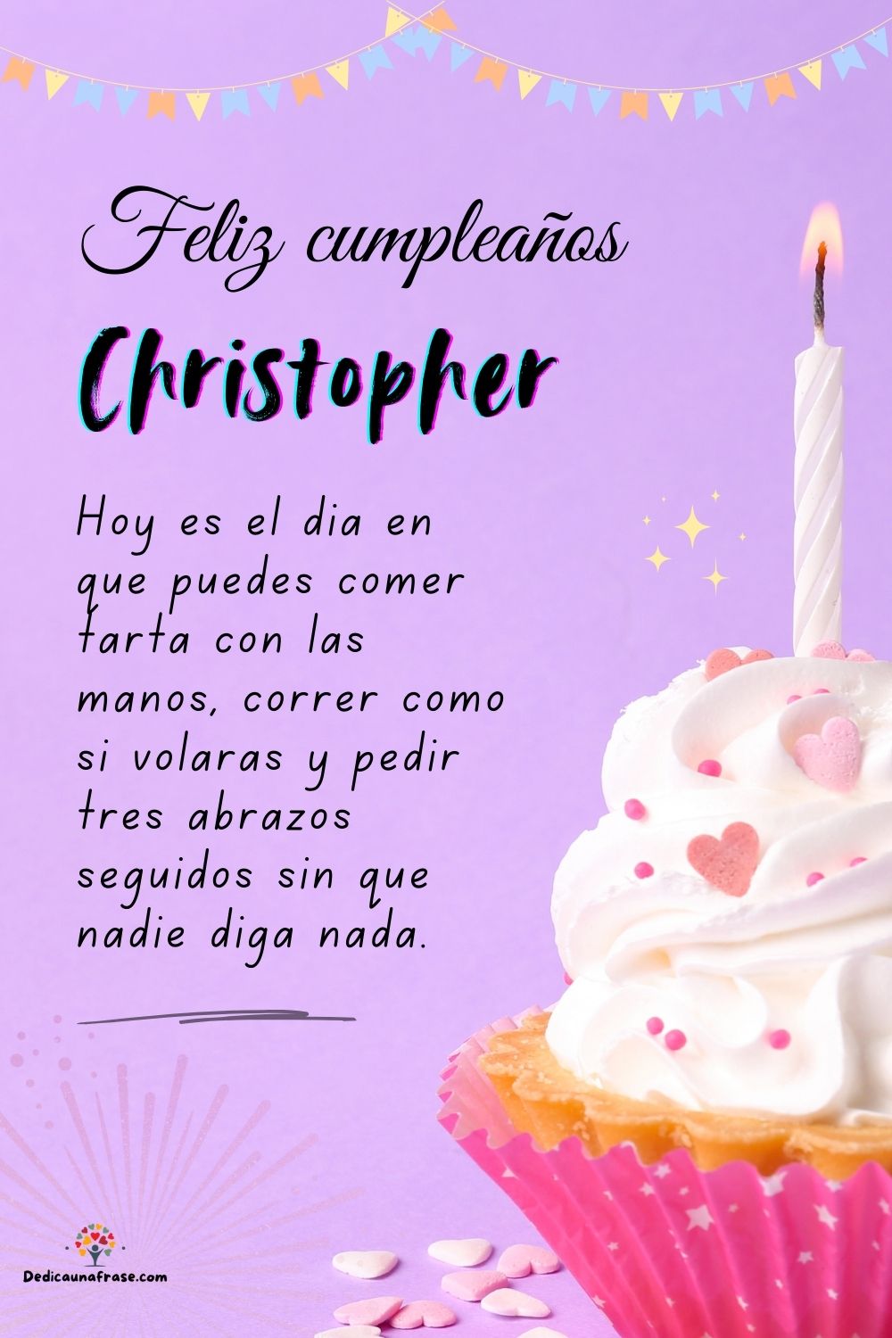 Christopher. Hoy es el día en que puedes comer tarta con las manos, correr como si volaras